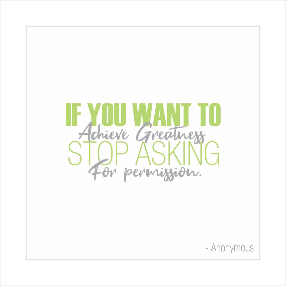 If you want to achieve greatness stop asking for permission.