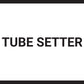 Tube Setter