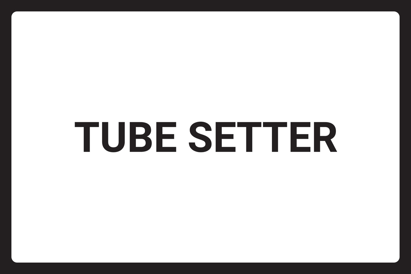 Tube Setter