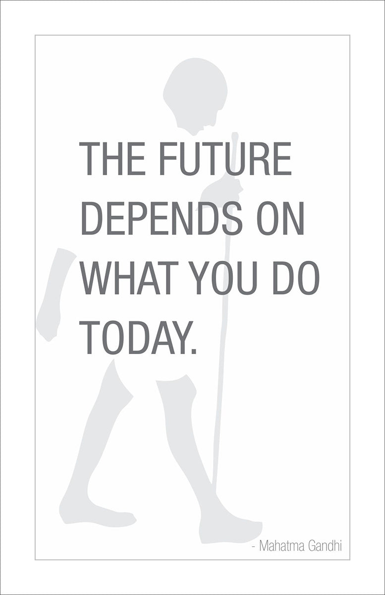 The future depends on what you do today