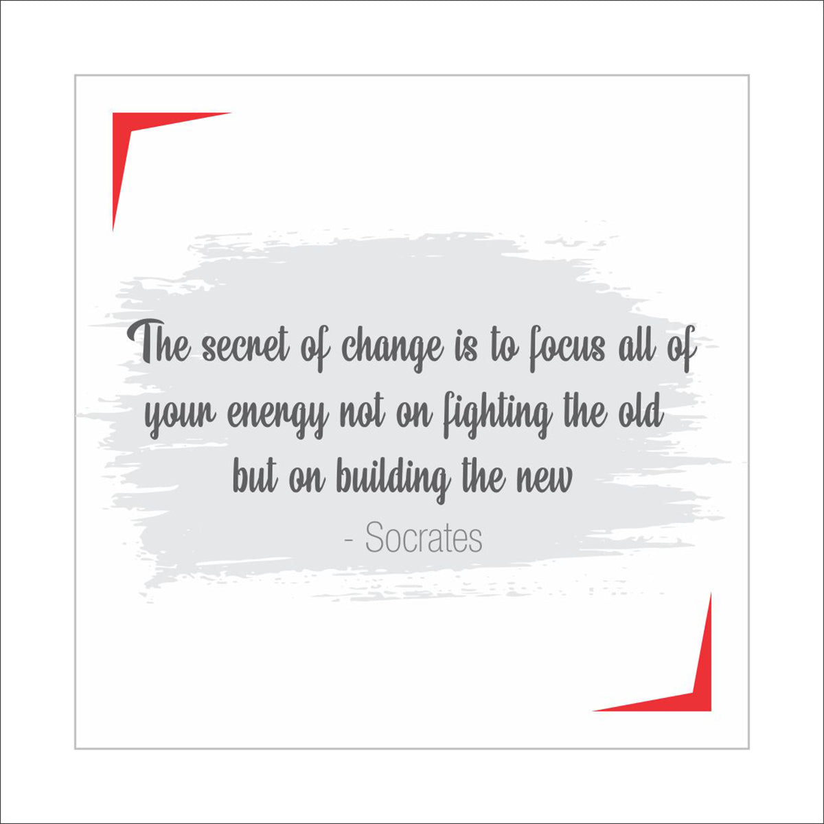 The secret of change is to focus all of your energy, not on fighting the old, but on building the new