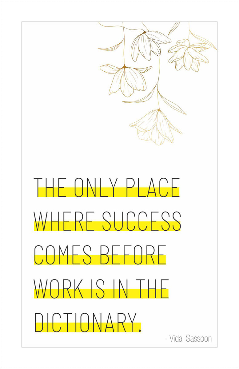 The only place where success comes before work is in the dictionary