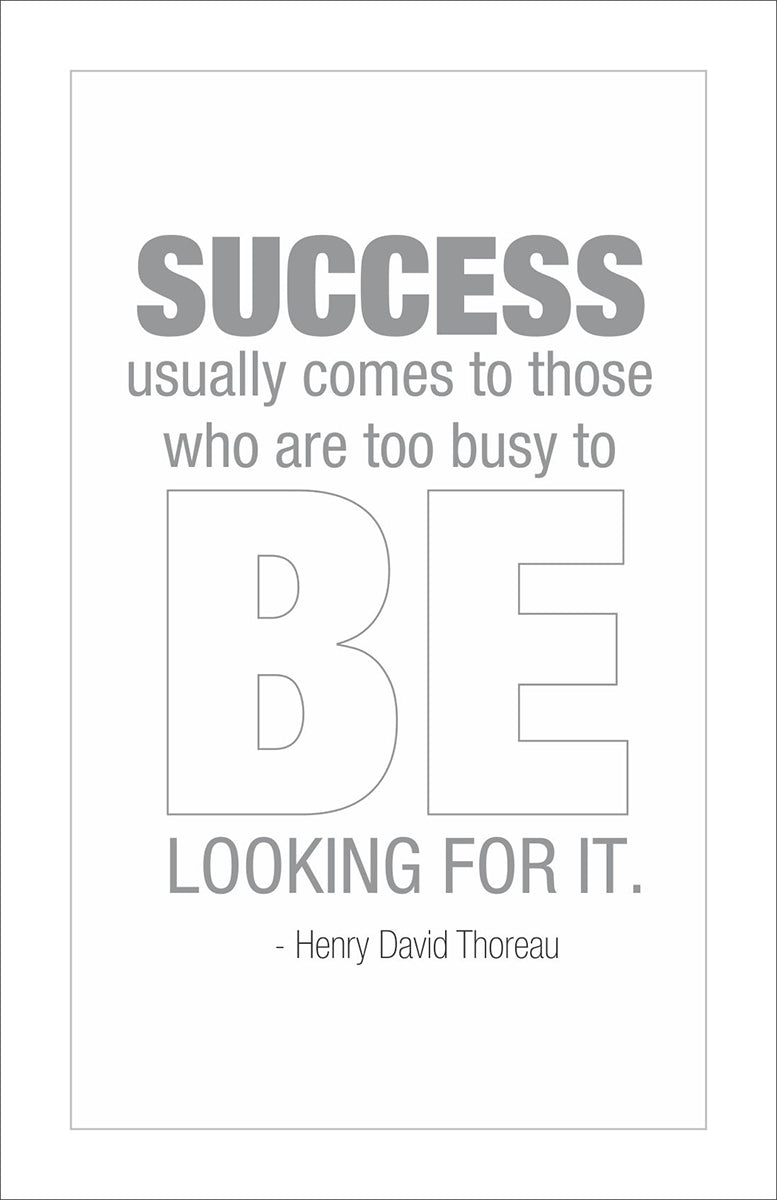 Success usually comes to those who are too busy to be looking for it.