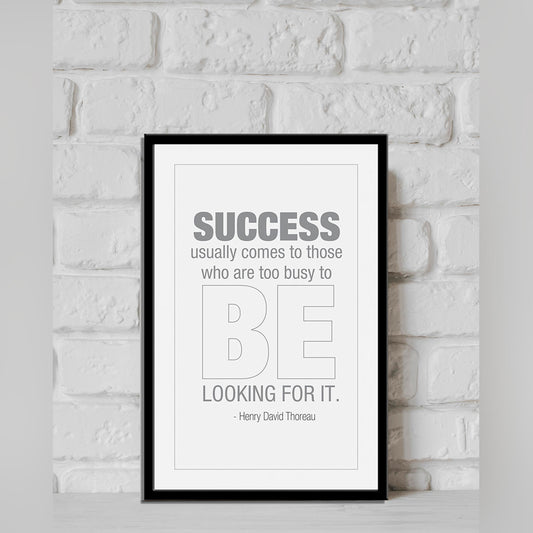 Success usually comes to those who are too busy to be looking for it.