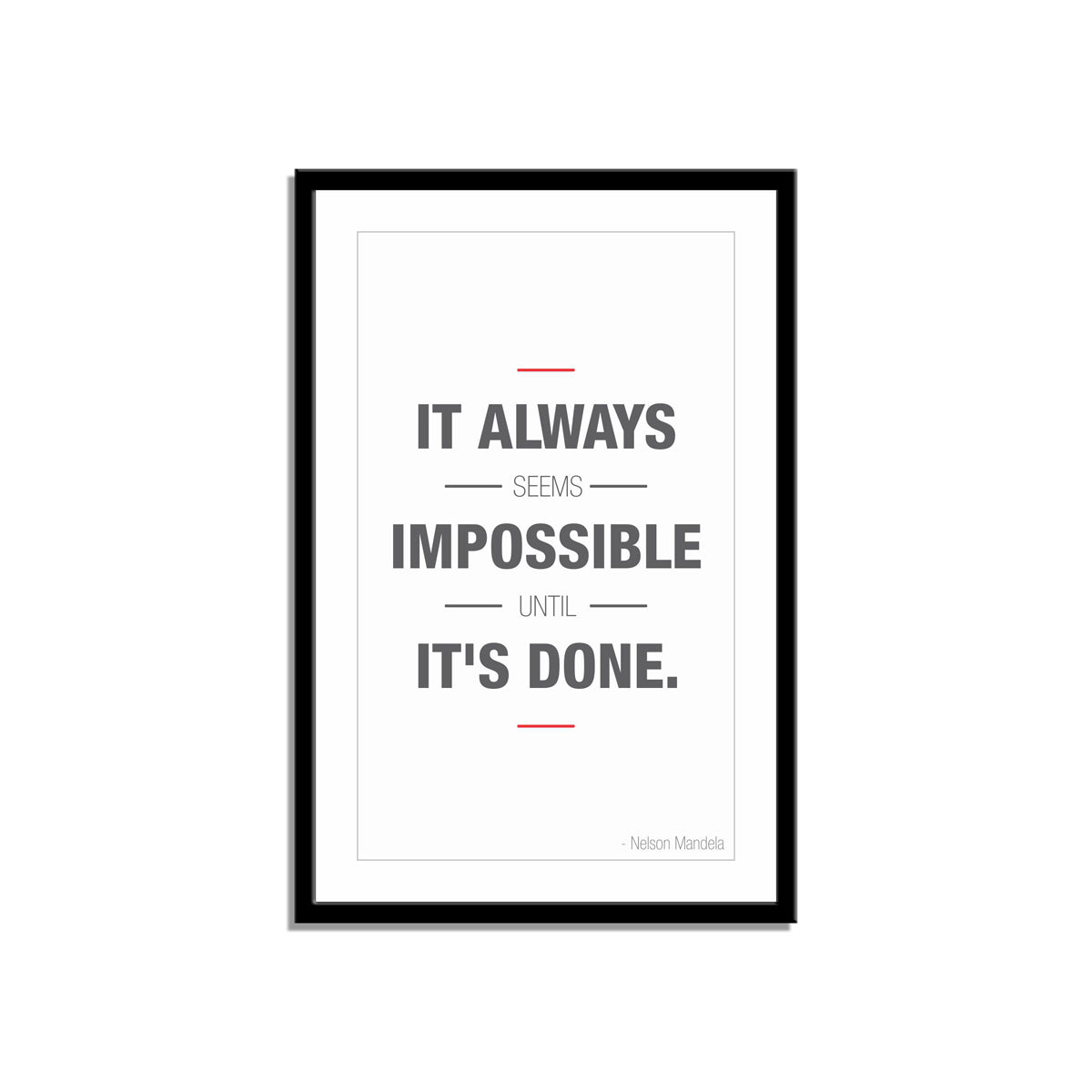 It always seems impossible until it's done.