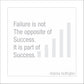 Failure is not the opposite of success. It is part of success.