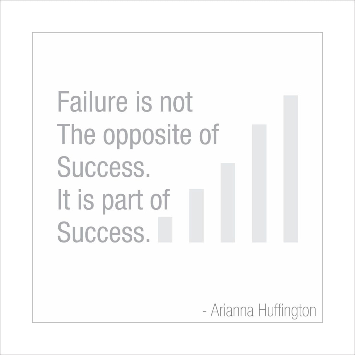 Failure is not the opposite of success. It is part of success.