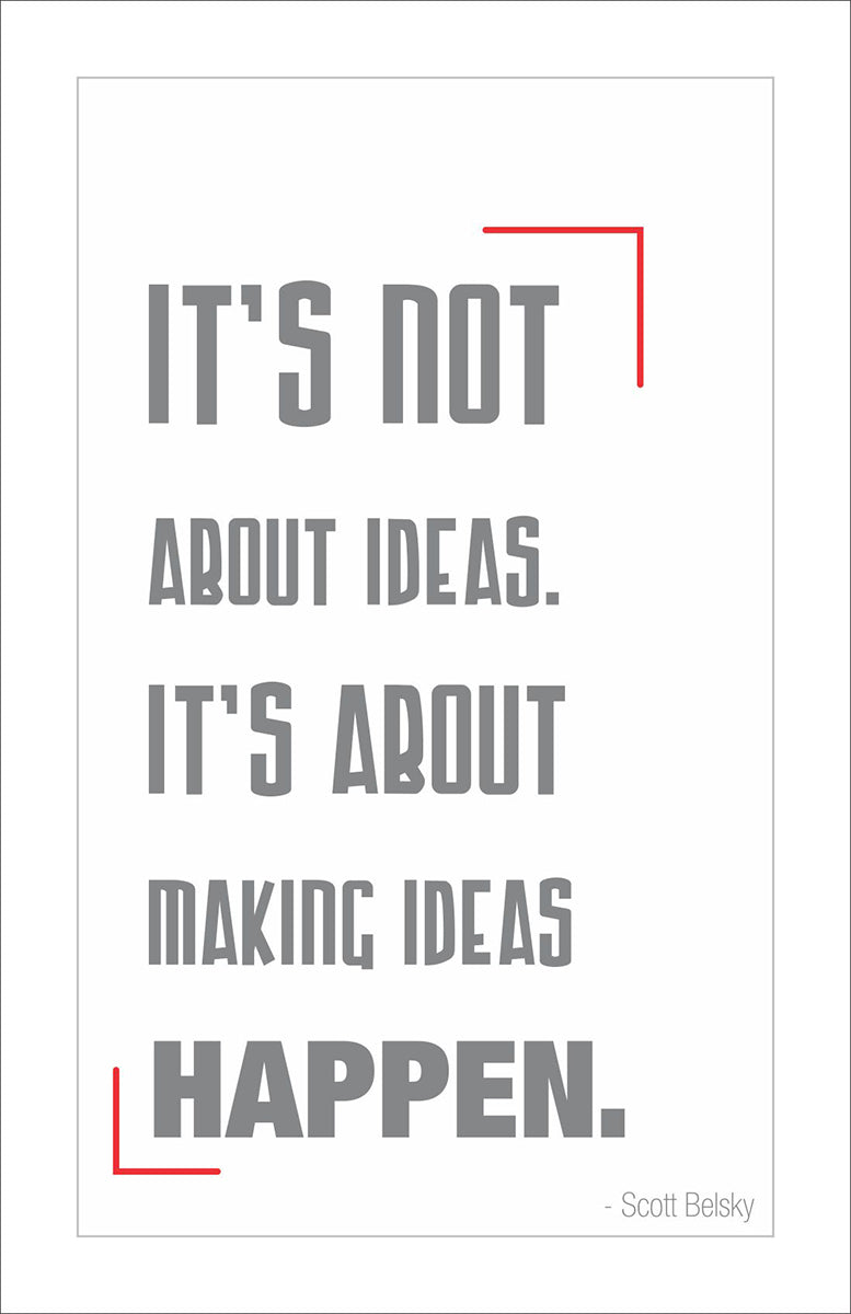 It's not about ideas. It's about making ideas happen.