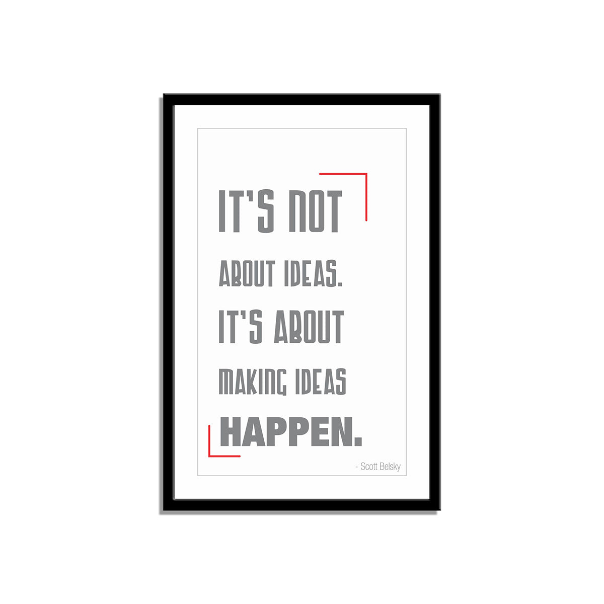 It's not about ideas. It's about making ideas happen.