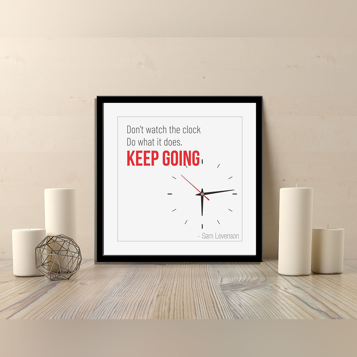 Don't watch the clock; do what it does. Keep going.