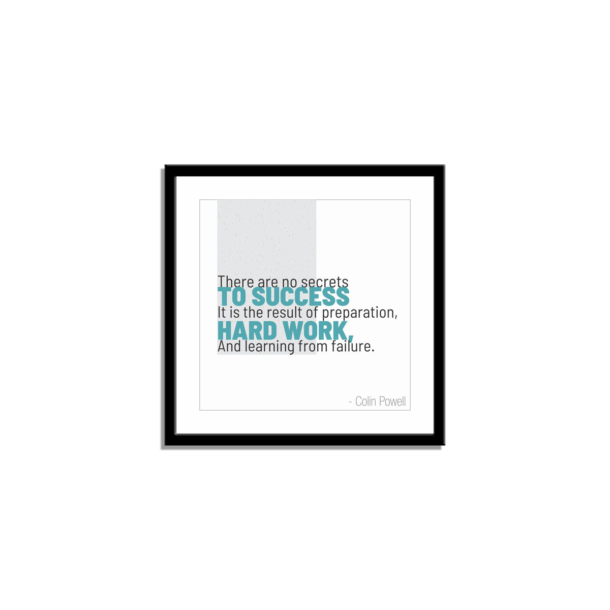 There are no secrets to success. It is the result of preparation, hard work, and learning from failure.